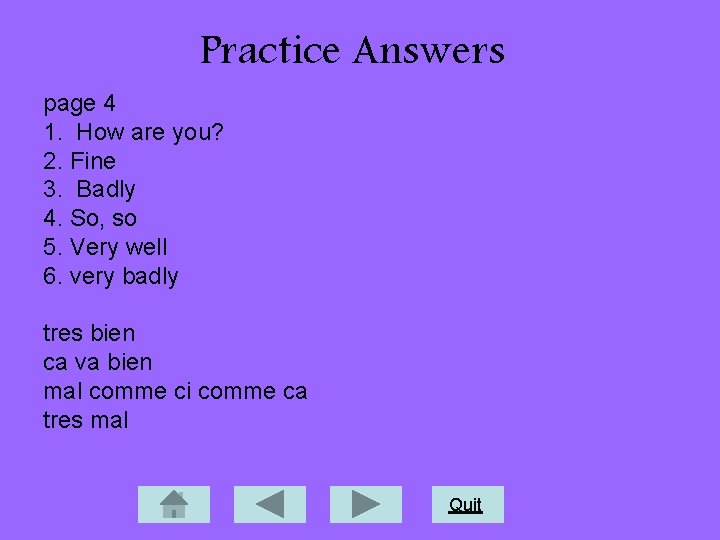 Practice Answers page 4 1. How are you? 2. Fine 3. Badly 4. So,