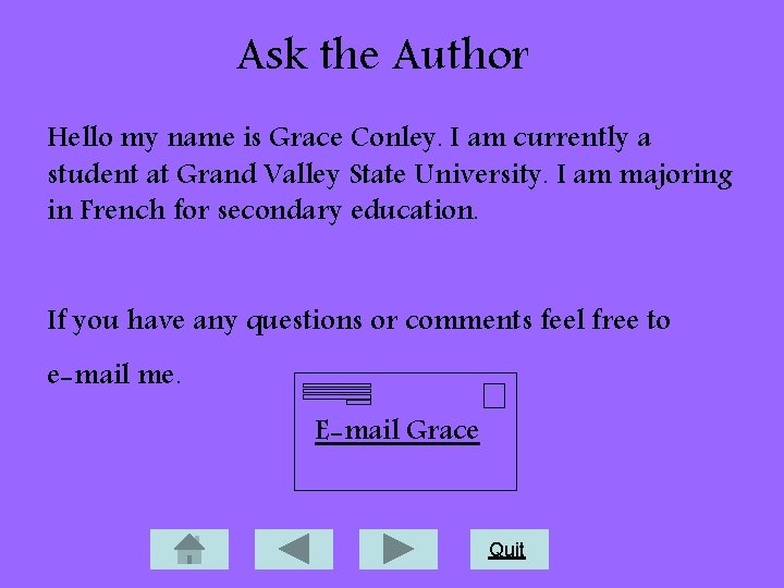 Ask the Author Hello my name is Grace Conley. I am currently a student