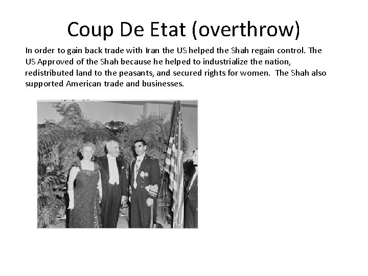 Coup De Etat (overthrow) In order to gain back trade with Iran the US