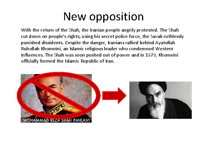 New opposition With the return of the Shah, the Iranian people angrily protested. The