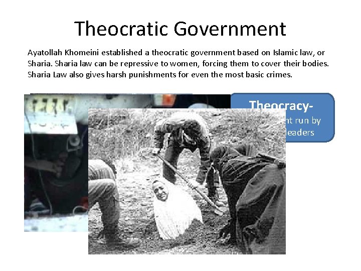 Theocratic Government Ayatollah Khomeini established a theocratic government based on Islamic law, or Sharia