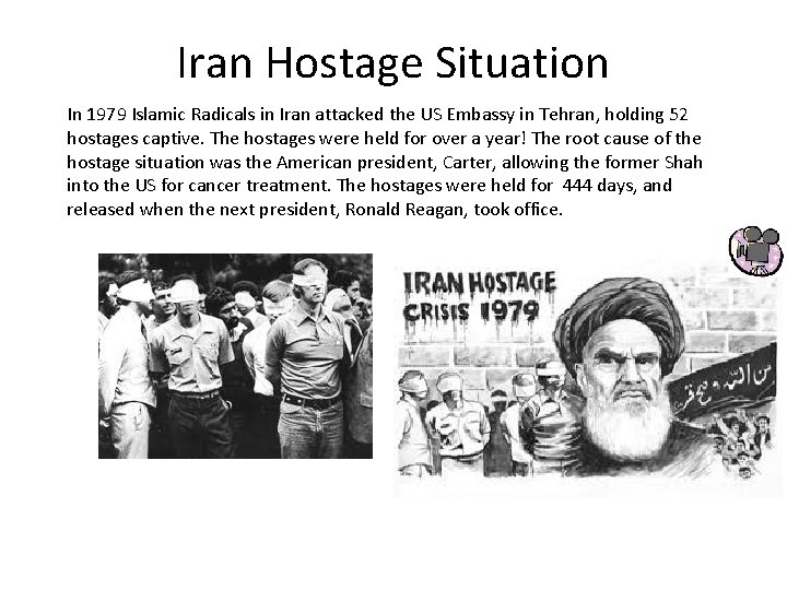 Iran Hostage Situation In 1979 Islamic Radicals in Iran attacked the US Embassy in