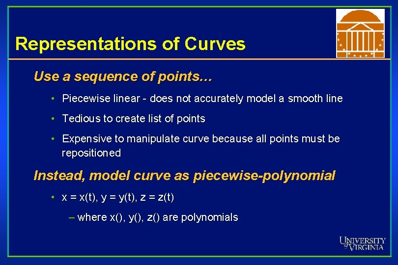 Representations of Curves Use a sequence of points… • Piecewise linear - does not