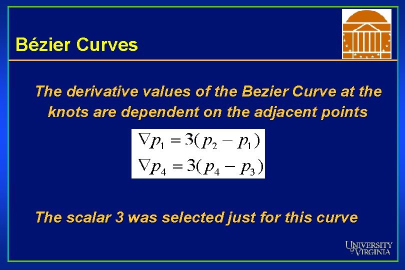 Bézier Curves The derivative values of the Bezier Curve at the knots are dependent