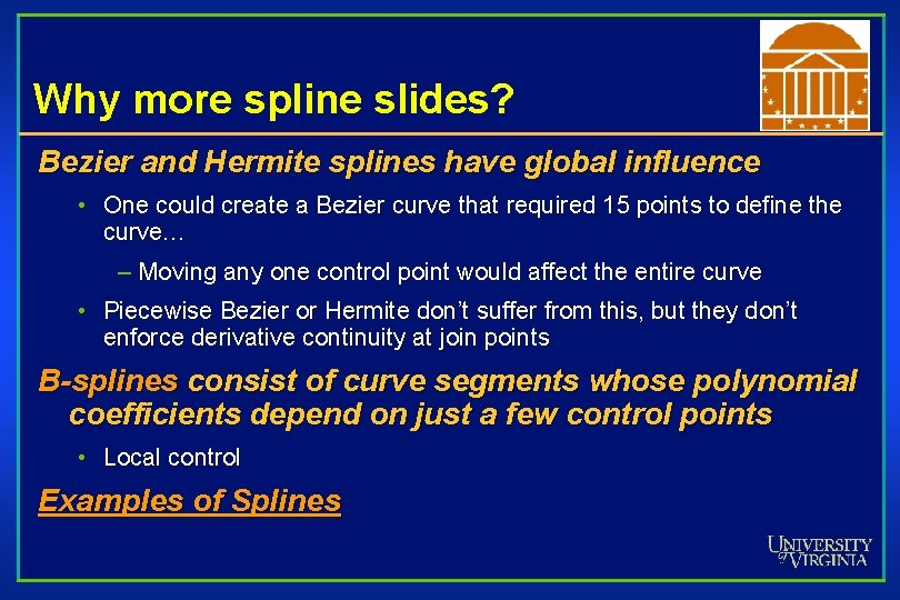 Why more spline slides? Bezier and Hermite splines have global influence • One could