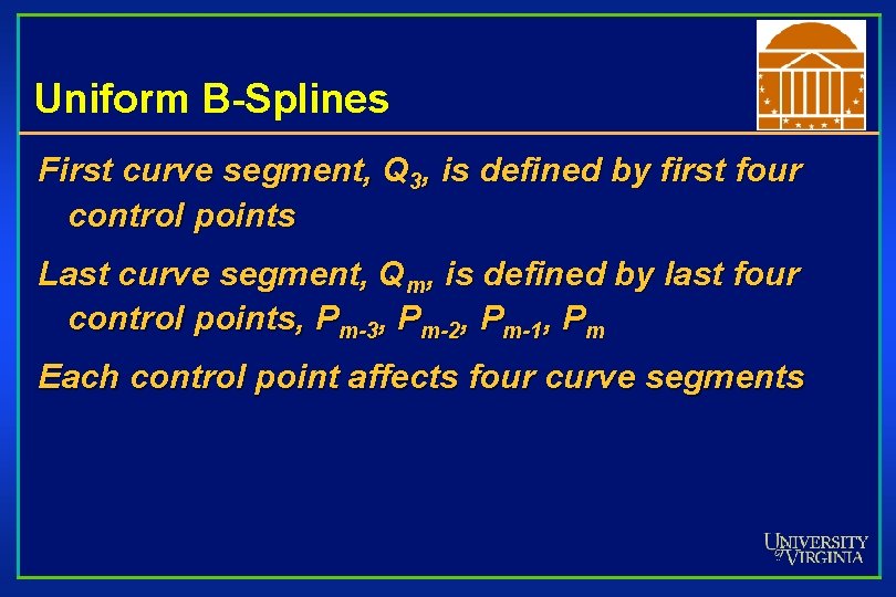 Uniform B-Splines First curve segment, Q 3, is defined by first four control points