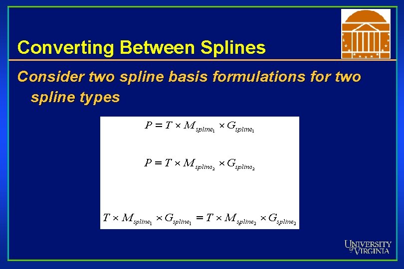 Converting Between Splines Consider two spline basis formulations for two spline types 