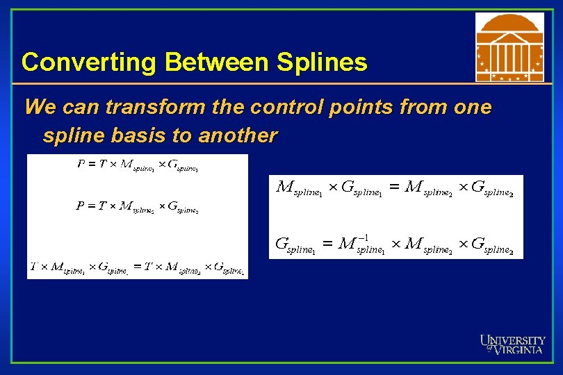 Converting Between Splines We can transform the control points from one spline basis to