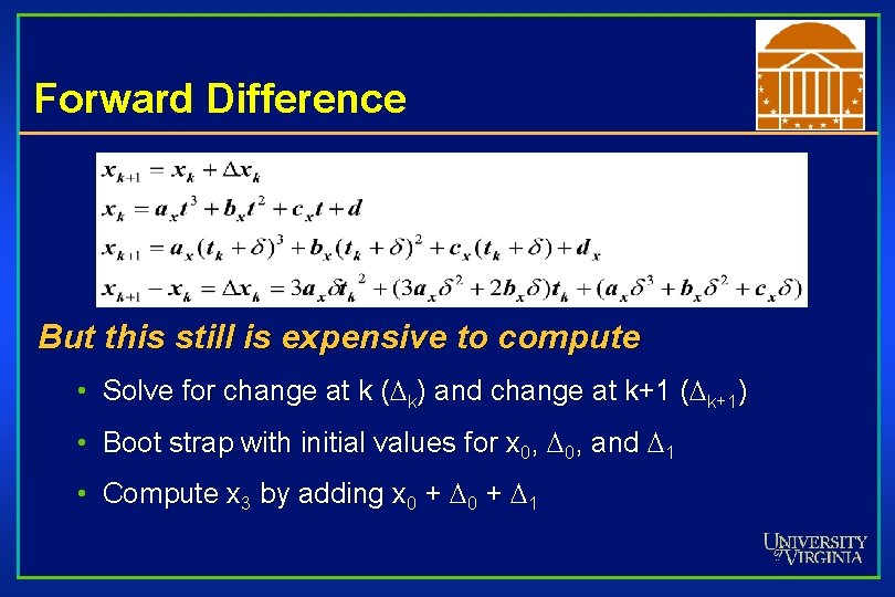 Forward Difference But this still is expensive to compute • Solve for change at