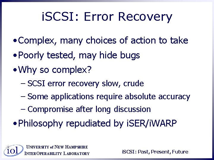 i. SCSI: Error Recovery • Complex, many choices of action to take • Poorly