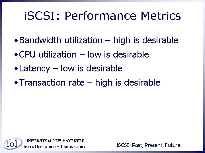 i. SCSI: Performance Metrics • Bandwidth utilization – high is desirable • CPU utilization