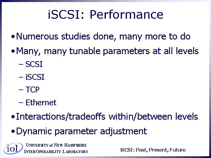 i. SCSI: Performance • Numerous studies done, many more to do • Many, many