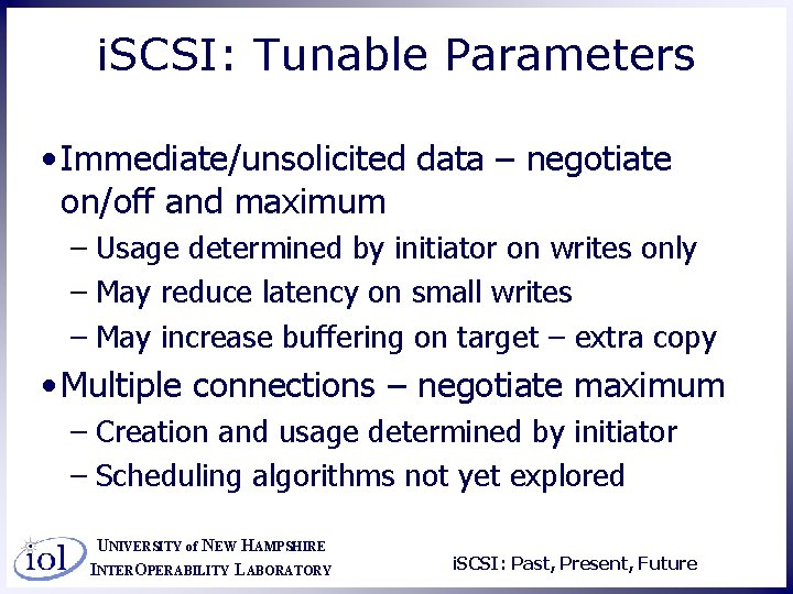 i. SCSI: Tunable Parameters • Immediate/unsolicited data – negotiate on/off and maximum – Usage