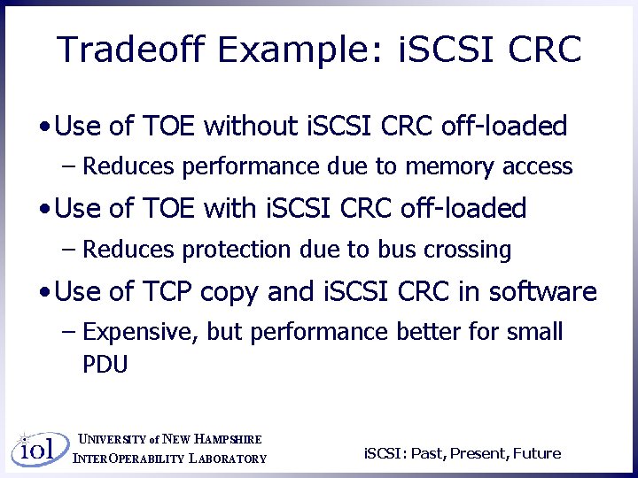 Tradeoff Example: i. SCSI CRC • Use of TOE without i. SCSI CRC off-loaded