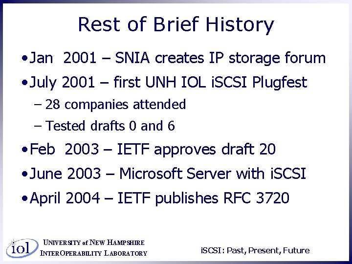 Rest of Brief History • Jan 2001 – SNIA creates IP storage forum •
