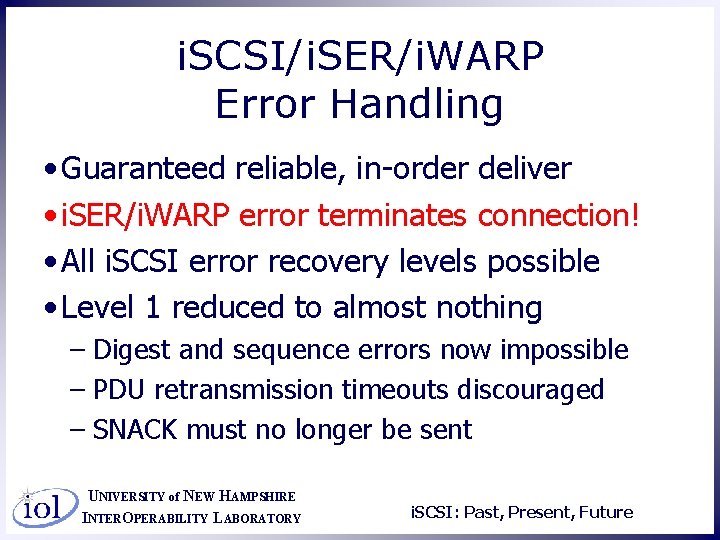 i. SCSI/i. SER/i. WARP Error Handling • Guaranteed reliable, in-order deliver • i. SER/i.