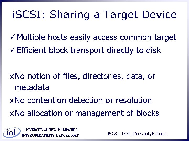 i. SCSI: Sharing a Target Device üMultiple hosts easily access common target üEfficient block