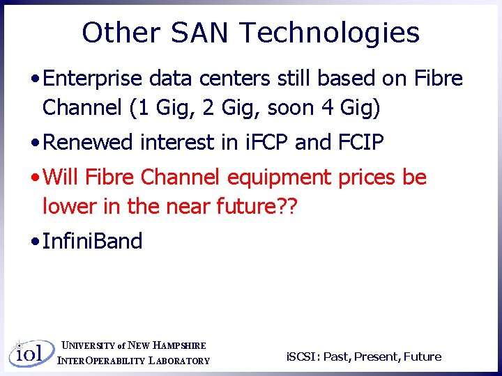 Other SAN Technologies • Enterprise data centers still based on Fibre Channel (1 Gig,