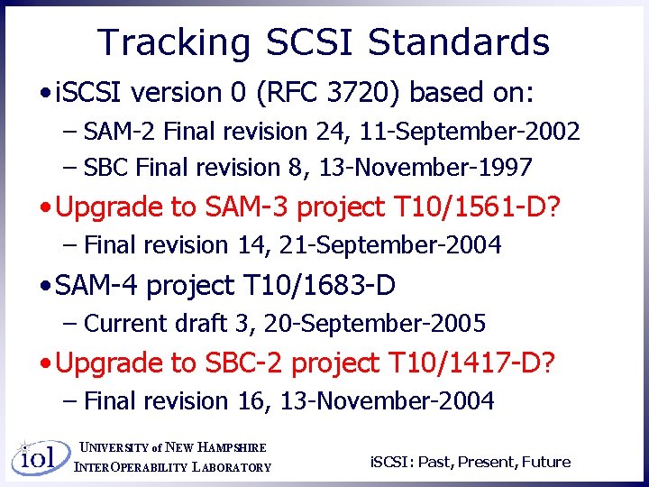 Tracking SCSI Standards • i. SCSI version 0 (RFC 3720) based on: – SAM-2