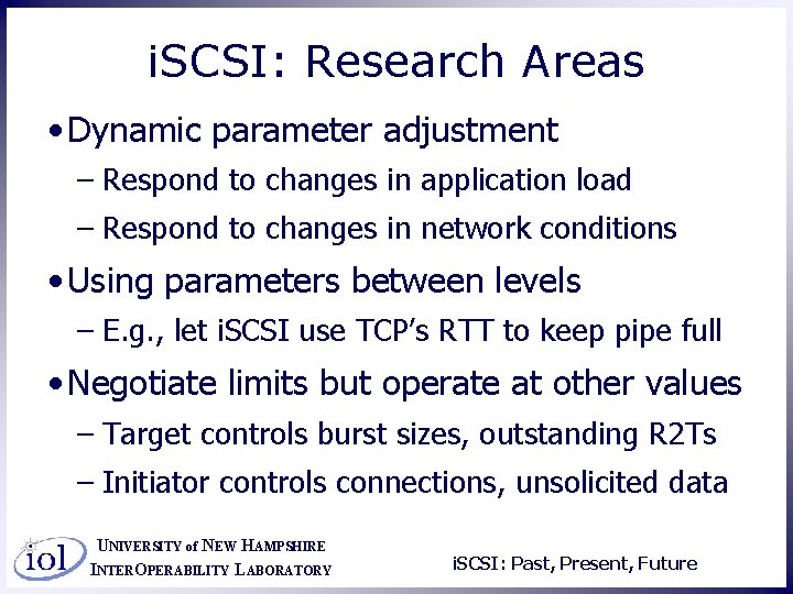 i. SCSI: Research Areas • Dynamic parameter adjustment – Respond to changes in application