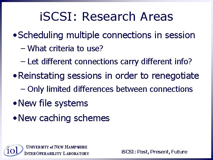 i. SCSI: Research Areas • Scheduling multiple connections in session – What criteria to