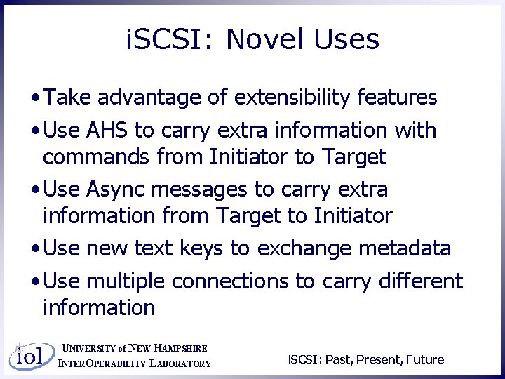 i. SCSI: Novel Uses • Take advantage of extensibility features • Use AHS to
