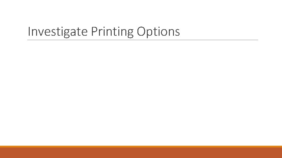 Investigate Printing Options 