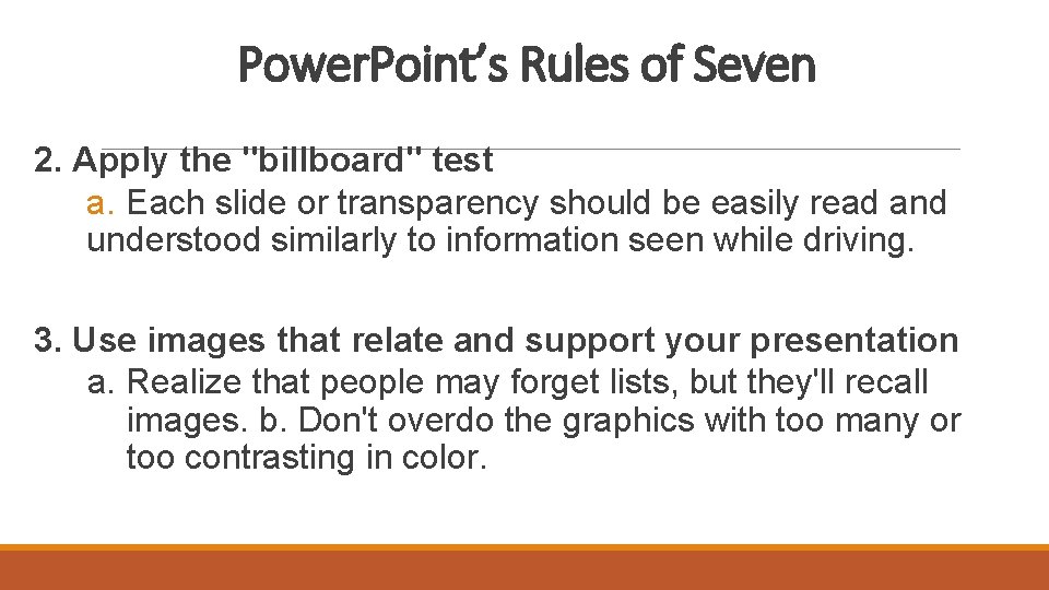 Power. Point’s Rules of Seven 2. Apply the "billboard" test a. Each slide or
