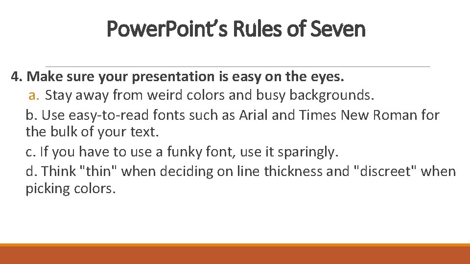Power. Point’s Rules of Seven 4. Make sure your presentation is easy on the