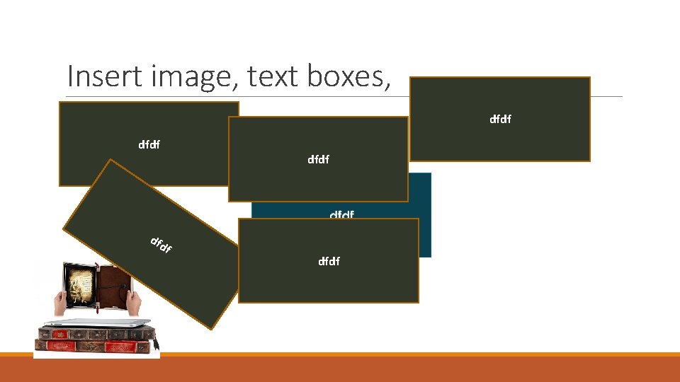 Insert image, text boxes, dfdf dfdf 