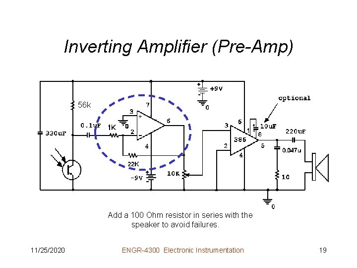 Inverting Amplifier (Pre-Amp) 56 k Add a 100 Ohm resistor in series with the