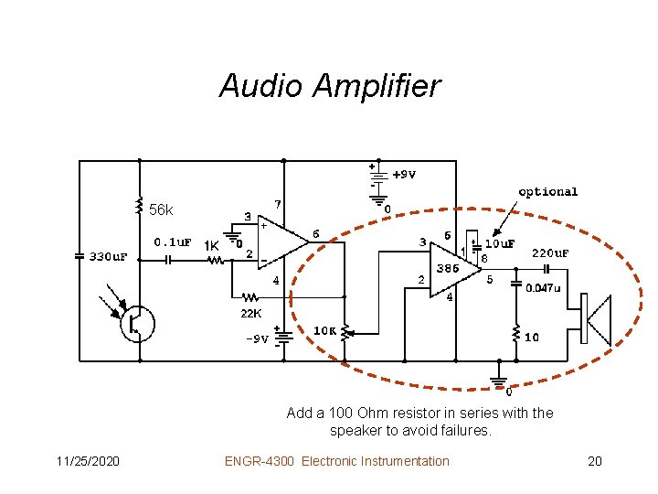 Audio Amplifier 56 k Add a 100 Ohm resistor in series with the speaker