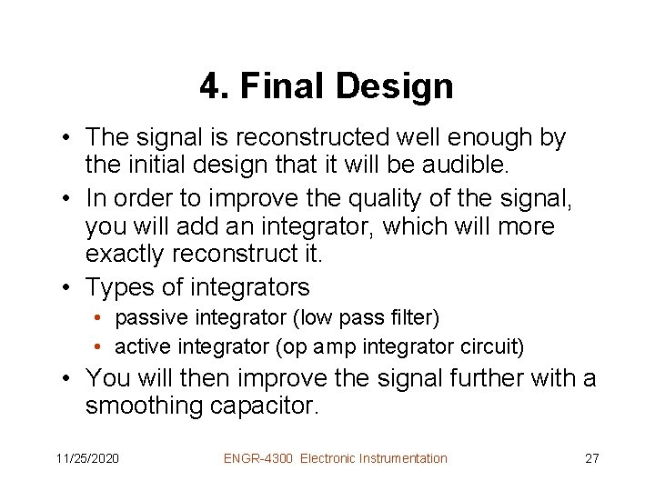 4. Final Design • The signal is reconstructed well enough by the initial design