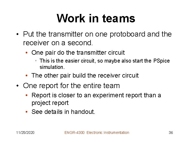 Work in teams • Put the transmitter on one protoboard and the receiver on