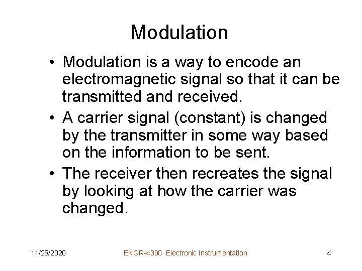 Modulation • Modulation is a way to encode an electromagnetic signal so that it