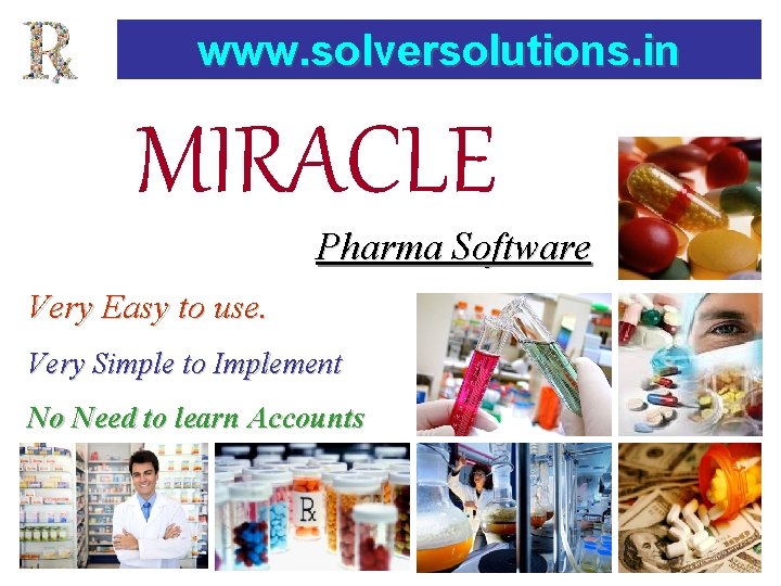 www. solversolutions. in MIRACLE Pharma Software Very Easy to use. Very Simple to Implement