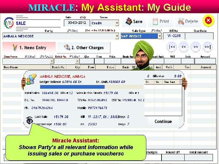 MIRACLE: My Assistant: My Guide Miracle Assistant: Shows Party’s all relevant information while issuing