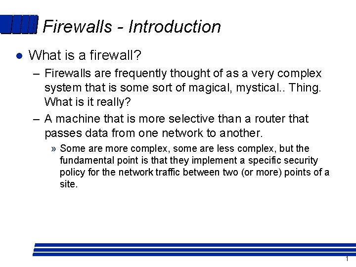 Firewalls - Introduction l What is a firewall? – Firewalls are frequently thought of