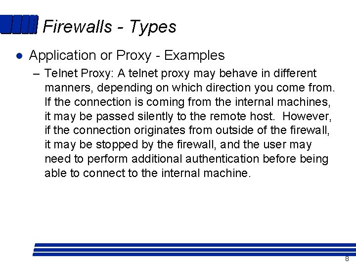 Firewalls - Types l Application or Proxy - Examples – Telnet Proxy: A telnet