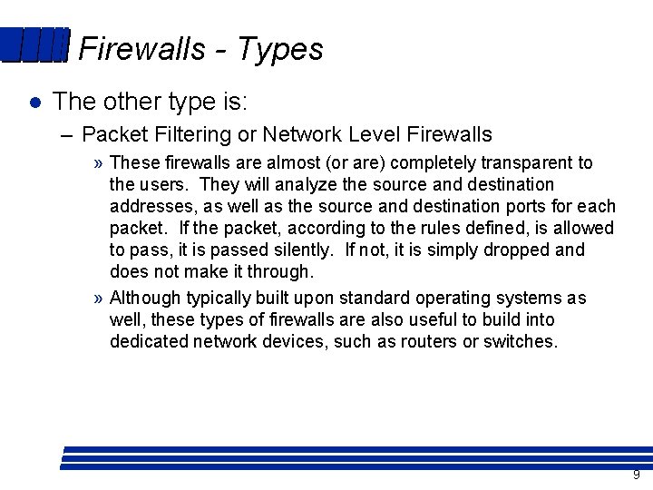 Firewalls - Types l The other type is: – Packet Filtering or Network Level