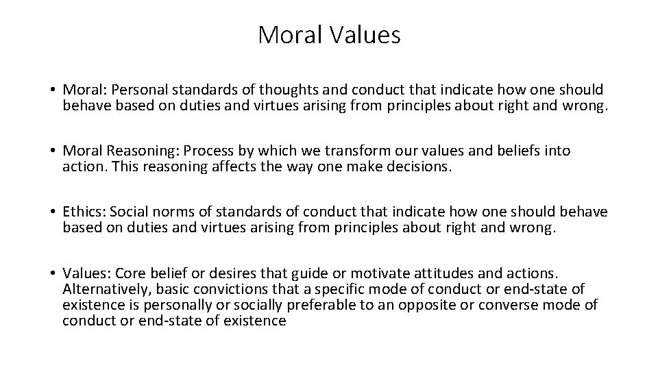 Moral Values • Moral: Personal standards of thoughts and conduct that indicate how one