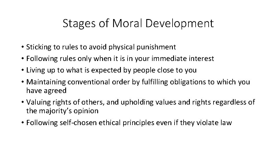 Stages of Moral Development • Sticking to rules to avoid physical punishment • Following
