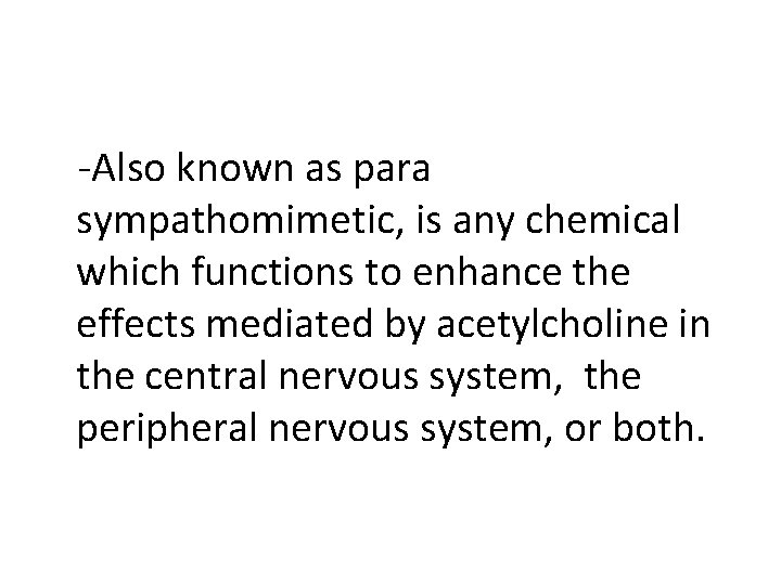  -Also known as para sympathomimetic, is any chemical which functions to enhance the