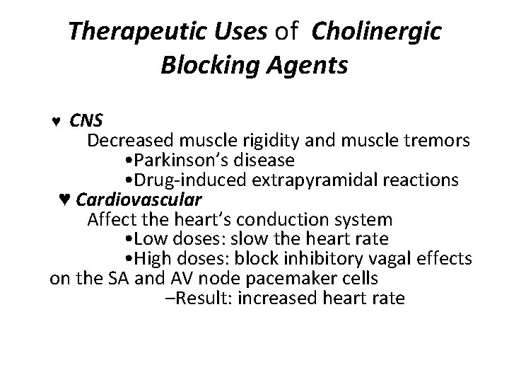 Therapeutic Uses of Cholinergic Blocking Agents ♥ CNS Decreased muscle rigidity and muscle tremors