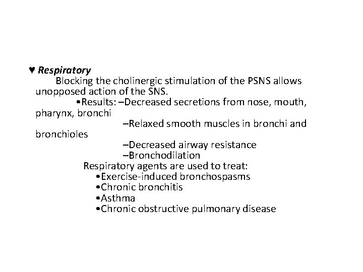  ♥ Respiratory Blocking the cholinergic stimulation of the PSNS allows unopposed action of