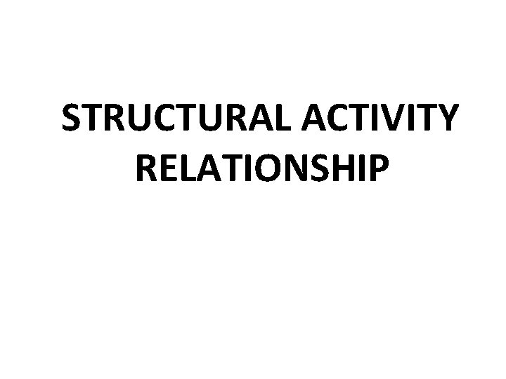  STRUCTURAL ACTIVITY RELATIONSHIP 