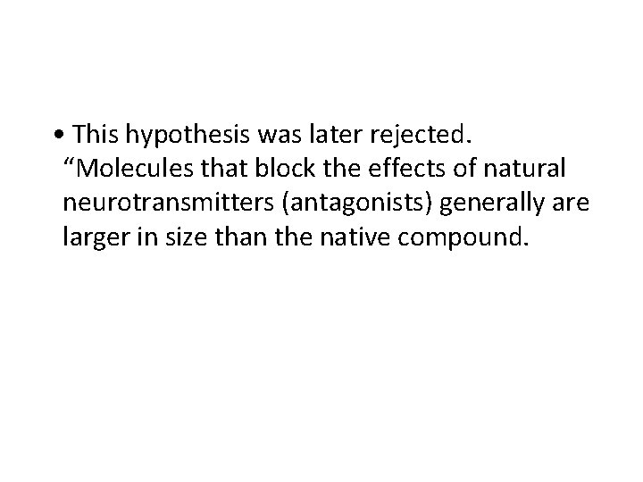  • This hypothesis was later rejected. “Molecules that block the effects of natural