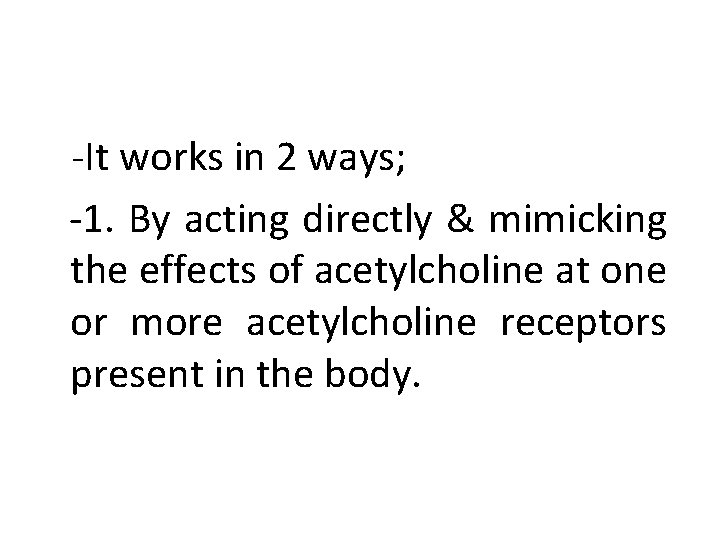  -It works in 2 ways; -1. By acting directly & mimicking the effects