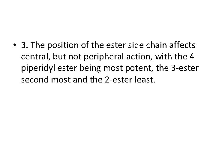  • 3. The position of the ester side chain affects central, but not