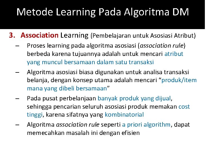 Metode Learning Pada Algoritma DM 3. Association Learning (Pembelajaran untuk Asosiasi Atribut) – –